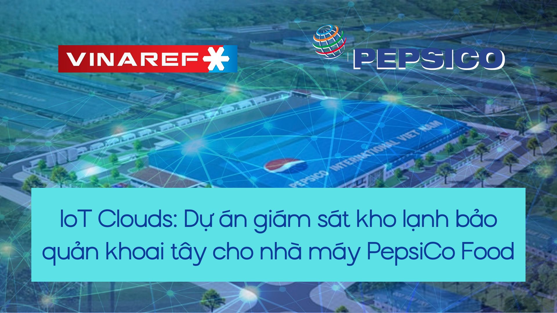 Vinaref - IoT Clouds - PepsiCo Food